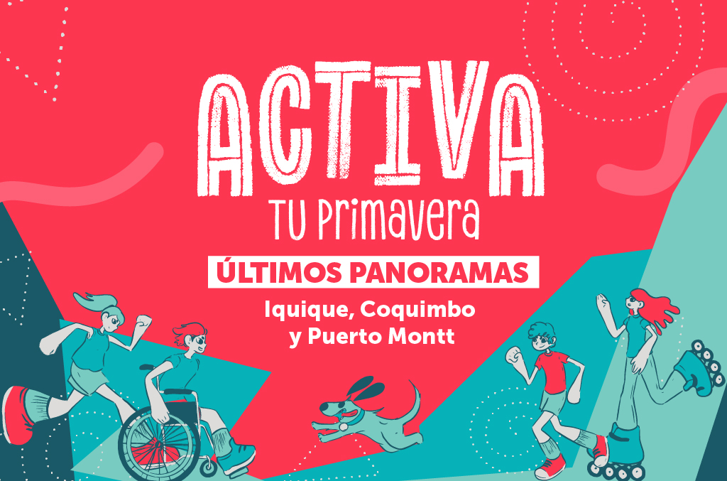 Activa tu primavera. Ultimos panoramas. Iquique, Coquimbo y Puerto Montt.